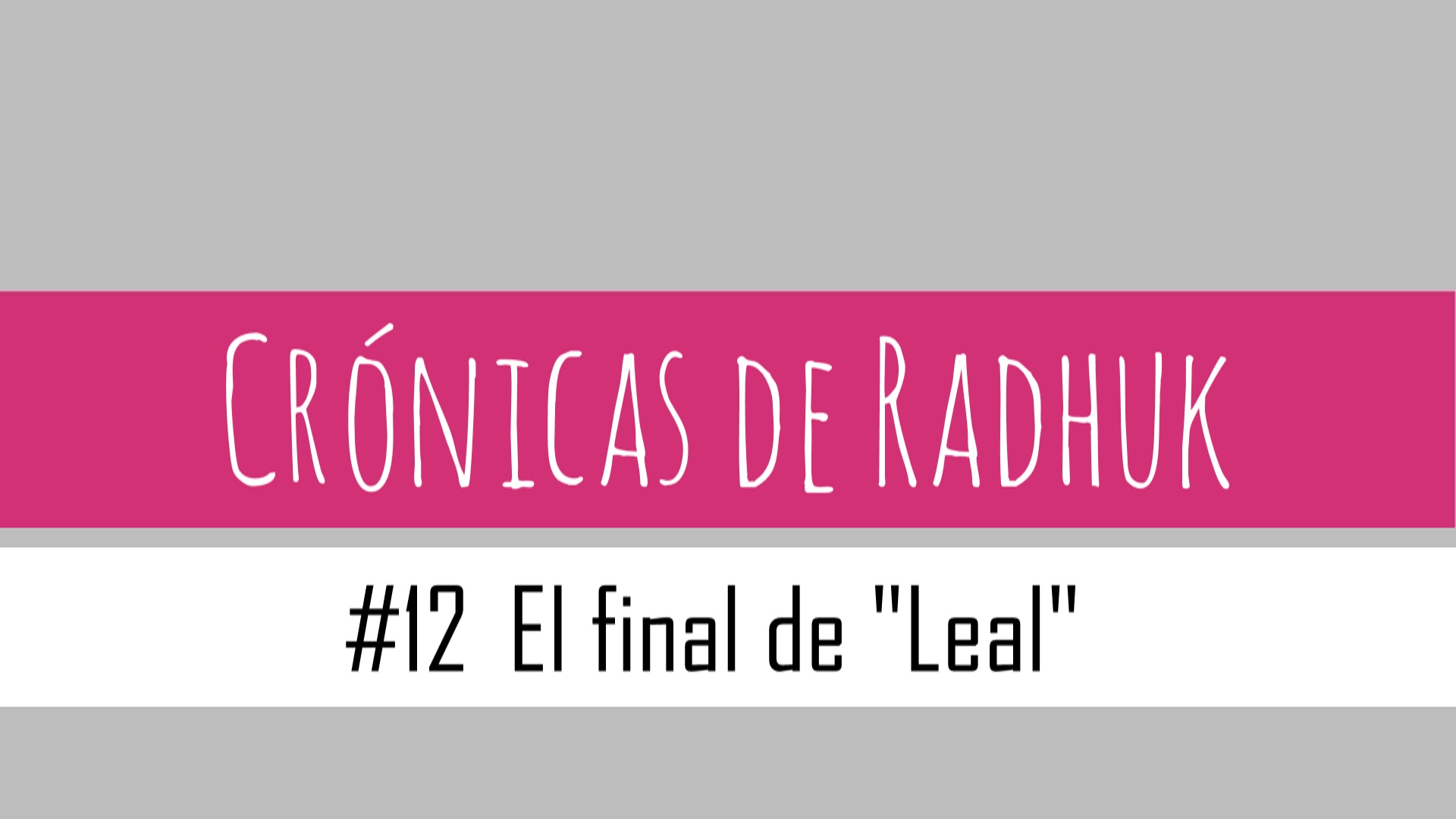 El final de "Leal"