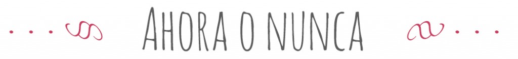 Ahora o nunca
